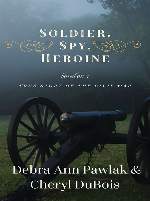 Title details for Soldier, Spy, Heroine by Debra Ann Pawlak - Available